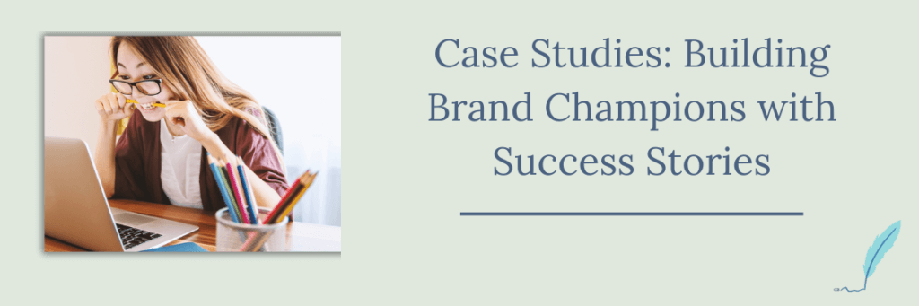 Case Studies: Building Brand Champions